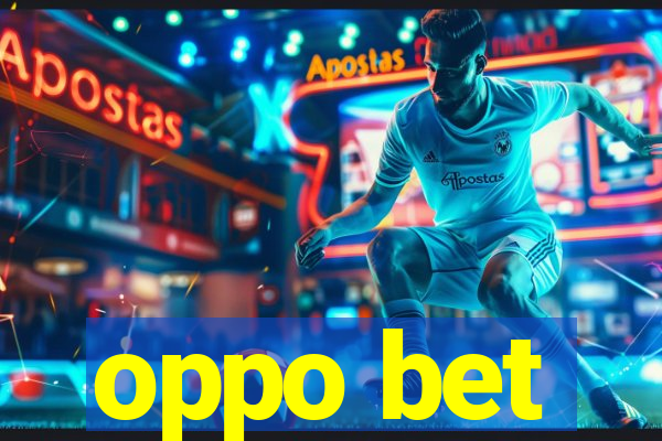 oppo bet